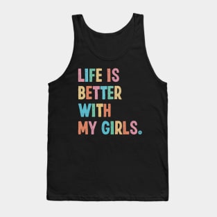 Life Is Better With My Girls, Mothers Day 12 May 2024 Tank Top